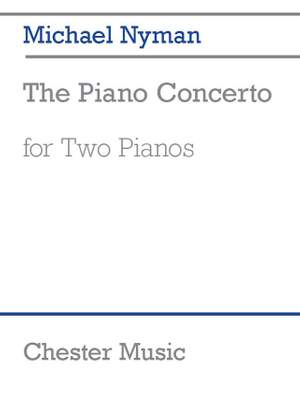 Michael Nyman: Michael Nyman: The Piano Concerto (2 Pianos)