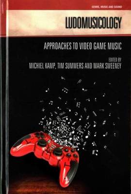 Ludomusicology: Approaches to Video Game Music