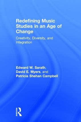 Redefining Music Studies in an Age of Change: Creativity, Diversity, and Integration