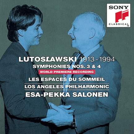 Lutoslawski: Symphonies Nos. 3 & 4 & Les espaces du sommeil