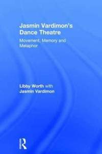 Jasmin Vardimon's Dance Theatre: Movement, memory and metaphor