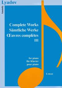 Anatoly K. Liadov: Complete Works III