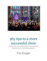 Tim Knight: 365 tips to a more successful choir