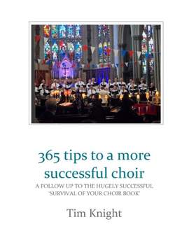 Tim Knight: 365 tips to a more successful choir
