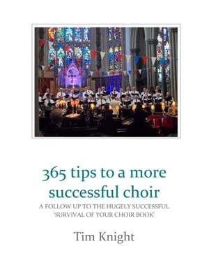Tim Knight: 365 tips to a more successful choir
