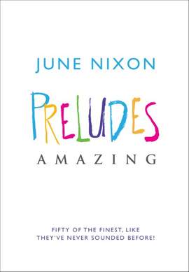 June Nixon: Preludes Amazing