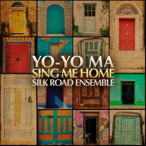 Sing Me Home: Yo-Yo Ma & The Silk Road Ensemble