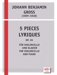 Johann Benjamin Gross: 5 Pièce Lyriques Op. 26