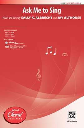 Sally K. Albrecht/Jay Althouse: Ask Me to Sing SATB