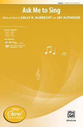 Sally K. Albrecht/Jay Althouse: Ask Me to Sing 2-Part