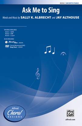 Sally K. Albrecht/Jay Althouse: Ask Me to Sing SAB