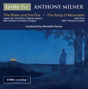 Anthony Milner: The Song of Akhenaten & The Water and the Fire