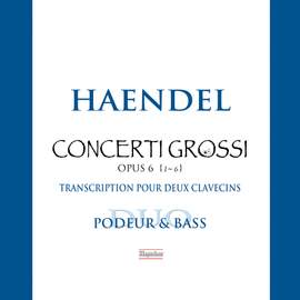 Handel: Concerti grossi, Op. 6 Nos. 1-6 (Transc. M. Podeur & O. Bass)