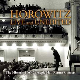Historic Horowitz: The Legendary 1965 Carnegie Hall Return Concert
