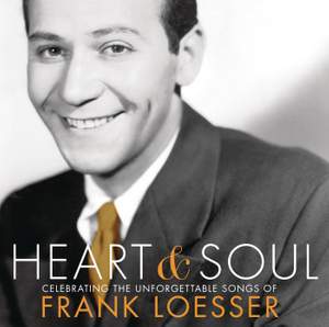 Heart & Soul: Celebrating The Unforgettable Songs Of Frank Loesser