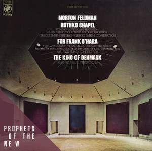 Feldman: Rothko Chapel, For Frank O'Hara & The King of Denmark