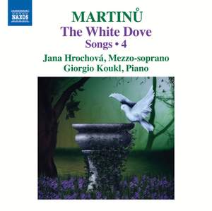 Martinu: The White Dove – Songs 4