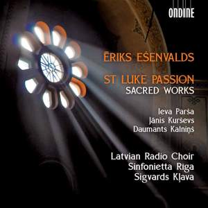 Ēriks Ešenvalds: St Luke Passion & Sacred Works