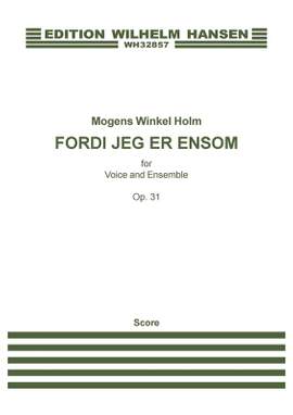 Mogens Winkel Holm: Fordi Jeg Er Ensom Op. 31
