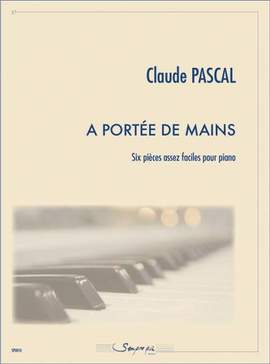 Claude Pascal: A portée de mains (6 pièces faciles)