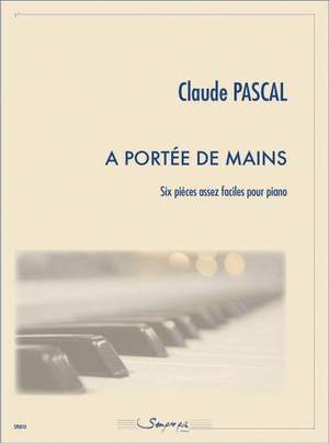 Claude Pascal: A portée de mains (6 pièces faciles)
