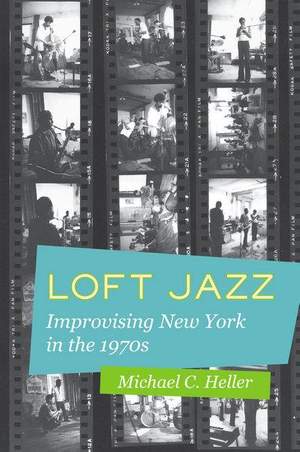 Loft Jazz: Improvising New York in the 1970s