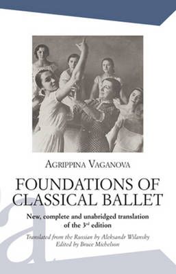 Foundations of Classical Ballet: New, Complete and Unabridged Translation of the 3rd Edition