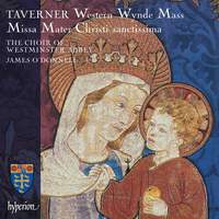 Taverner: Missa Mater Christi sanctissima & Western Wynde Mass