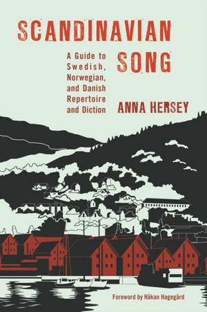 Scandinavian Song: A Guide to Swedish, Norwegian, and Danish Repertoire and Diction