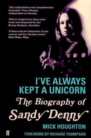 I've Always Kept a Unicorn: The Biography of Sandy Denny