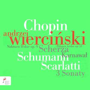 Andrzej Wierciński plays Chopin, Schumann & Scarlatti