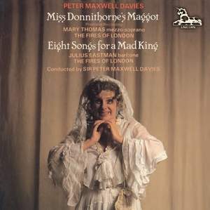 Maxwell Davies: Miss Donnithorne's Maggot & Eight Songs for a Mad King