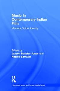 Music in Contemporary Indian Film: Memory, Voice, Identity