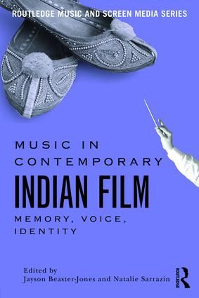 Music in Contemporary Indian Film: Memory, Voice, Identity