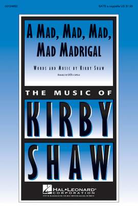 Kirby Shaw: A Mad, Mad, Mad, Mad Madrigal