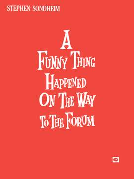 Stephen Sondheim: A Funny Thing Happened on the Way to the Forum