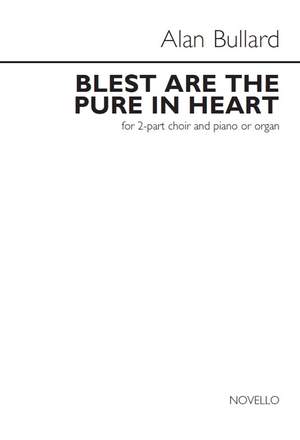Alan Bullard: Alan Bullard: Blest Are The Pure In Heart