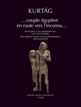 Kurtág György: ...couple égyptien en route vers l'inconnu…