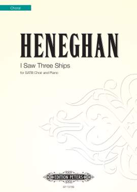 Heneghan, Ben: I Saw Three Ships (SATB)