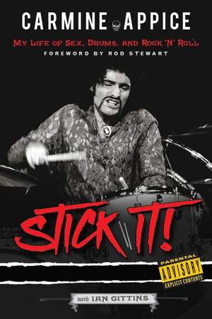 Carmine Appice: Stick It! My Life Of Sex, Drums, And Rock 'N' Roll