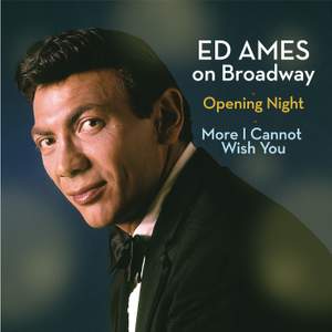 Ed Ames on Broadway: Opening Night / More I Cannot Wish You Product Image