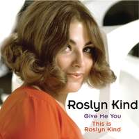 Roslyn Kind: Give Me You / This is Roslyn Kind