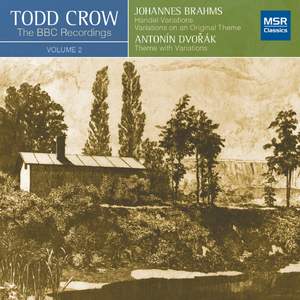 Todd Crow - The BBC Recordings, Vol. 2 (Piano Music by Brahms & Dvorak)