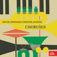 Hegar, Ernesaks, Foerster, Janáček: Choruses