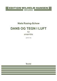 Niels Rosing-Schow: Dans og Tegn i Luft / Dance And Signs In The Air