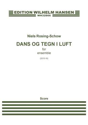 Niels Rosing-Schow: Dans og Tegn i Luft / Dance And Signs In The Air