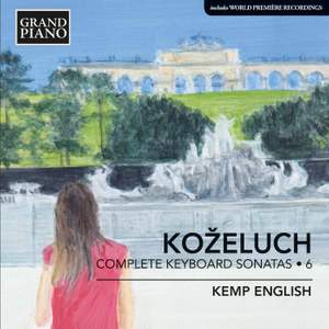 Leopold Koželuch: Complete Keyboard Sonatas 6