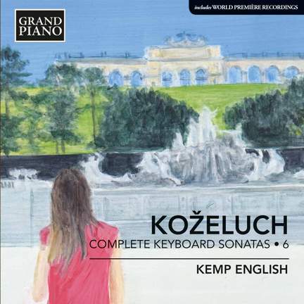 Leopold Koželuch: Complete Keyboard Sonatas 6
