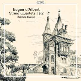 Eugene d’Albert: The Complete String Quartets