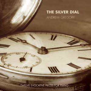 Gregory: The Silver Dial - twelve evocative pieces for piano